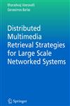 Distributed Multimedia Retrieval Strategies for Large Scale Networked Systems,0387288732,9780387288734