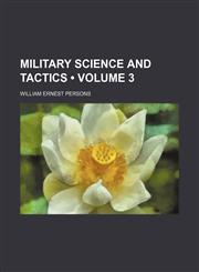 Military Science and Tactics (Volume 3),1235652688,9781235652684