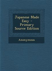 Japanese Made Easy - Primary Source Edition,1295493233,9781295493234