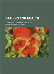 Bathing for health; a simple way to physical fitness,1151344907,9781151344908
