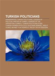 Turkish politicians Assassinated Turkish politicians, Leaders of political parties in Turkey, Leaders of the Opposition (Turkey),115767156X,9781157671565