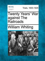 Twenty Years' War against The Railroads,1241530173,9781241530174