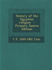 History of the Egyptian Religion - Primary Source Edition,1293641650,9781293641651
