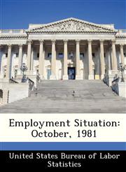Employment Situation October, 1981,1288413092,9781288413096