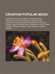 Croatian popular music Croatian hip hop musicians, Croatian musical groups, Croatian pop singers, Croatian rock musicians,1234589362,9781234589363