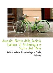 Ausonia Rivista della Società Italiana di Archeologia e Storia dell 'Arte,1110087004,9781110087006