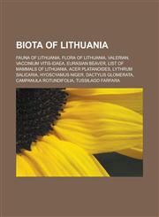 Biota of Lithuania Fauna of Lithuania, Flora of Lithuania, Valerian, Vaccinium vitis-idaea, Eurasian Beaver, List of mammals of Lithuania, Acer platanoides, Lythrum salicaria, Hyoscyamus niger, Dactylis glomerata, Campanula rotundifolia,1157782175,9781157782179