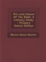 Wit And Humor Of The Bible A Literary Study - Primary Source Edition,129509682X,9781295096824