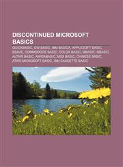 Discontinued Microsoft BASICs QuickBASIC, GW-BASIC, IBM BASICA, Applesoft BASIC, BSAVE, Commodore BASIC, Color BASIC, MBASIC, QBasic,1155177606,9781155177601