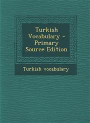Turkish Vocabulary - Primary Source Edition,1294873970,9781294873976