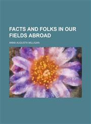 Facts and Folks in Our Fields Abroad,1150864613,9781150864612