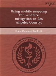 Using mobile mapping for wildfire mitigation in Los Angeles County.,1249852102,9781249852100
