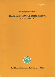 Workshop Report on Training of Project Implementing Staff of BRDB 1st Edition