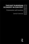 The East European Economy in Context Communism and Transition,0415086264,9780415086264
