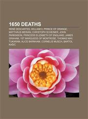 1650 deaths René Descartes, William II, Prince of Orange, Matthäus Merian, Christoph Scheiner, John Parkinson, Princess Elizabeth of England,1155142306,9781155142302