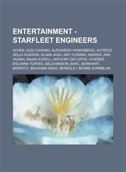 Entertainment - Starfleet engineers Achen, Alex Chhung, Alexander Honigsberg, Alfredo Della Guardia, Alhan Jago, Amy Fleming, Andres, Anh Hoang, Anjad Kodell, Anthony DeCurtis, Athendë, B'Elanna Torres, Baldvinsson, Barc, Barnhart, Barreto,1234693879,9781234693879