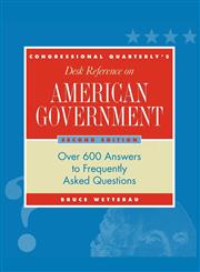 CQ's Desk Reference on American Government Over 600 Answers to Frequently Asked Questions 2,1568025491,9781568025490