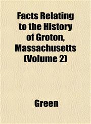 Facts Relating to the History of Groton, Massachusetts (Volume 2),1152457721,9781152457720