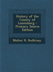 History of the County of Lunenburg - Primary Source Edition,1293808962,9781293808962