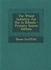 Wheat Industry For Use in Schools,128754973X,9781287549734
