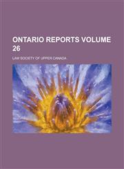 Ontario Reports Volume 26,1236936469,9781236936462