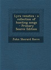 Lyra Venatica A Collection of Hunting Songs,128984481X,9781289844813