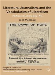 Literature, Journalism And Liberal Culture, 1886-1916 Politics And Letters,023039146X,9780230391468