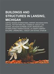 Buildings and structures in Lansing, Michigan Capital Region International Airport, Michigan State Capitol, Potter Park Zoo,1156691362,9781156691366