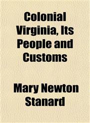 Colonial Virginia, Its People and Customs,1151986984,9781151986986