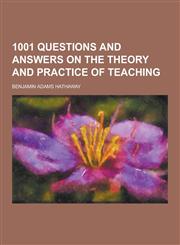 1001 Questions and Answers on the Theory and Practice of Teaching,1230305300,9781230305301