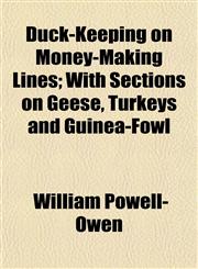 Duck-Keeping on Money-Making Lines; With Sections on Geese, Turkeys and Guinea-Fowl,1152161156,9781152161153