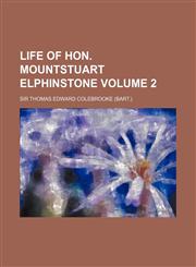 Life of Hon. Mountstuart Elphinstone Volume 2,1236464885,9781236464880