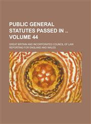 Public General Statutes Passed in  Volume 44,1230082557,9781230082554