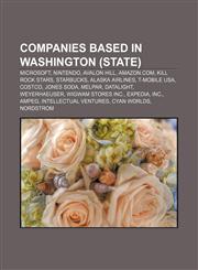 Companies based in Washington (state) Microsoft, Nintendo, Avalon Hill, Amazon.com, Kill Rock Stars, Starbucks, Alaska Airlines, T-Mobile USA,1233298240,9781233298242