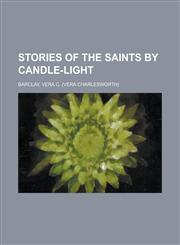 Stories of the Saints by Candle-Light,1153795760,9781153795760