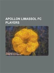 Apollon Limassol FC Players Abdelkarim Kissi, Adrian Iencsi, Akis Agiomamitis, Aldo Adorno, Ale Chvalovsky, Alexandros Garpozis, Alexis Pittas, an,1230804234,9781230804231
