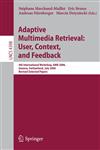 Adaptive Multimedia Retrieval User, Context, and Feedback : 4th International Workshop, AMR 2006, Geneva, Switzerland, July, 27-28, 2006, Revised Selected Papers,3540715444,9783540715443