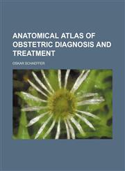 Anatomical Atlas of Obstetric Diagnosis and Treatment,1235674827,9781235674822