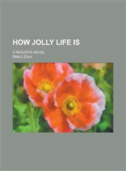 How Jolly Life Is; A Realistic Novel,1234092395,9781234092399