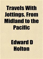 Travels With Jottings. From Midland to the Pacific,1152812424,9781152812420