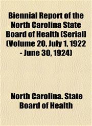 Biennial Report of the North Carolina State Board of Health (Serial] (Volume 20, July 1, 1922 - June 30, 1924),1153299348,9781153299343