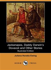 Jackanapes, Daddy Darwin's Dovecot and Other Stories (Illustrated Edition) (Dodo Press),1406525278,9781406525274