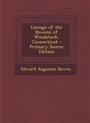 Lineage of the Bowens of Woodstock, Connecticut - Primary Source Edition,1295526999,9781295526994