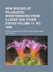 New species of palaeozoic invertebrates from Illinois and other states Volume 11; no. 1896,1231208953,9781231208953