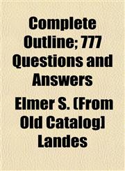 Complete Outline; 777 Questions and Answers,1153331942,9781153331944