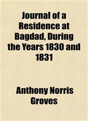 Journal of a Residence at Bagdad, During the Years 1830 and 1831,1152662740,9781152662742
