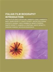 Italian film biography Introduction Italian film director stubs, Umberto Lenzi, Lamberto Bava, Nanni Moretti, Danilo Donati, Mauro Bolognini,1233148494,9781233148493