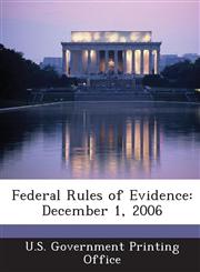 Federal Rules of Evidence December 1, 2006,1287320066,9781287320067