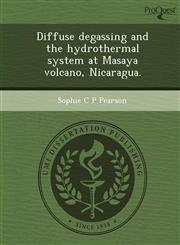 Diffuse degassing and the hydrothermal system at Masaya volcano, Nicaragua.,1244587109,9781244587106