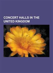 Concert Halls in the United Kingdom Concert Halls in England, Concert Halls in Northern Ireland, Concert Halls in Scotland, Grade I Listed Concert Ha,1230648542,9781230648545